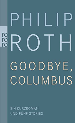 Goodbye, Columbus!: Ein Kurzroman und fünf Stories von Rowohlt